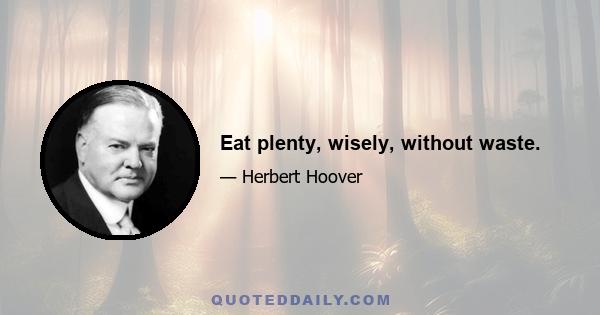 Eat plenty, wisely, without waste.