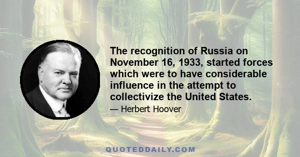 The recognition of Russia on November 16, 1933, started forces which were to have considerable influence in the attempt to collectivize the United States.