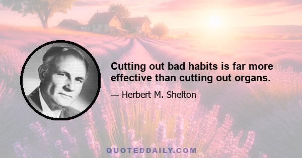 Cutting out bad habits is far more effective than cutting out organs.