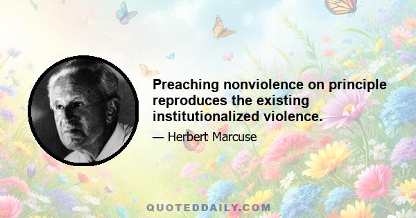 Preaching nonviolence on principle reproduces the existing institutionalized violence.