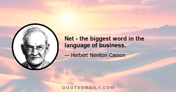 Net - the biggest word in the language of business.