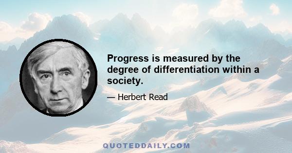 Progress is measured by the degree of differentiation within a society.