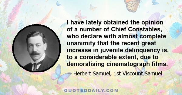 I have lately obtained the opinion of a number of Chief Constables, who declare with almost complete unanimity that the recent great increase in juvenile delinquency is, to a considerable extent, due to demoralising