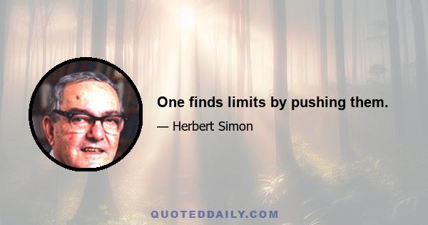 One finds limits by pushing them.