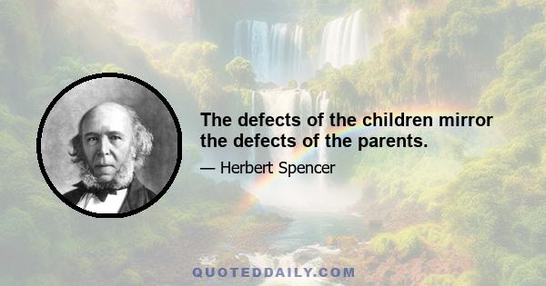 The defects of the children mirror the defects of the parents.