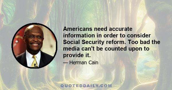 Americans need accurate information in order to consider Social Security reform. Too bad the media can't be counted upon to provide it.