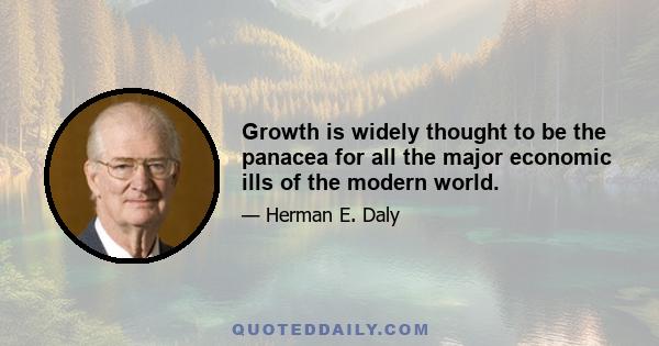 Growth is widely thought to be the panacea for all the major economic ills of the modern world.