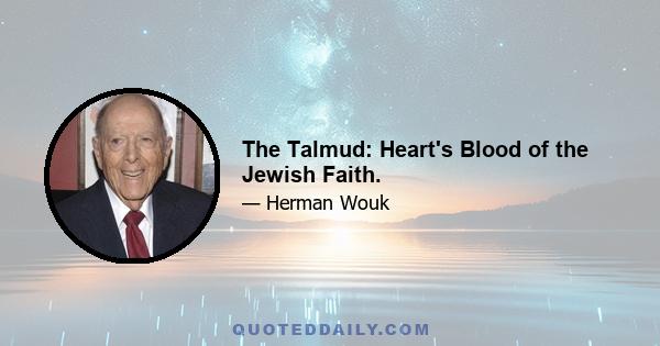 The Talmud: Heart's Blood of the Jewish Faith.