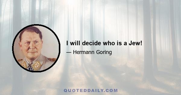 I will decide who is a Jew!