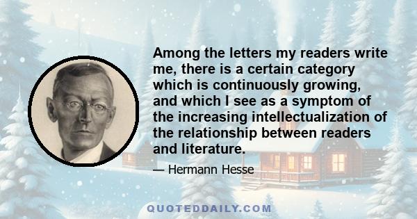 Among the letters my readers write me, there is a certain category which is continuously growing, and which I see as a symptom of the increasing intellectualization of the relationship between readers and literature.