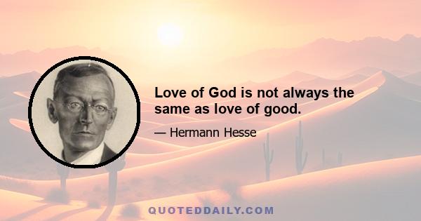 Love of God is not always the same as love of good.