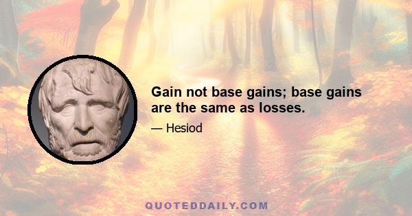 Gain not base gains; base gains are the same as losses.