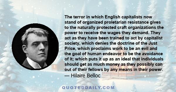 The terror in which English capitalists now stand of organized proletarian resistance gives to the naturally protected craft organizations the power to receive the wages they demand. They act as they have been trained