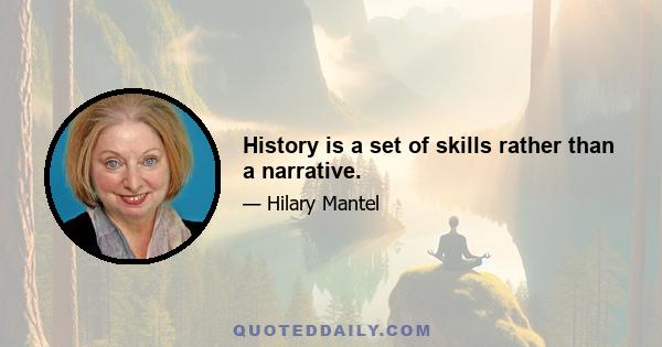 History is a set of skills rather than a narrative.