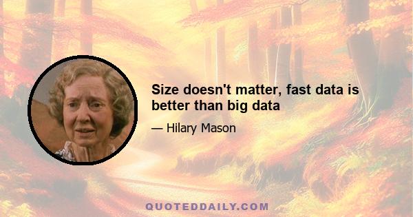 Size doesn't matter, fast data is better than big data