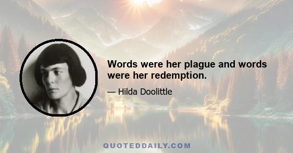 Words were her plague and words were her redemption.