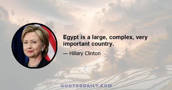 Egypt is a large, complex, very important country.