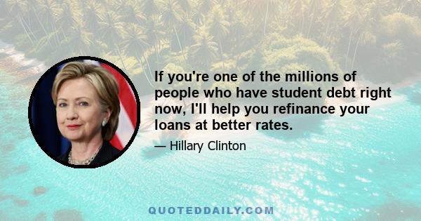 If you're one of the millions of people who have student debt right now, I'll help you refinance your loans at better rates.