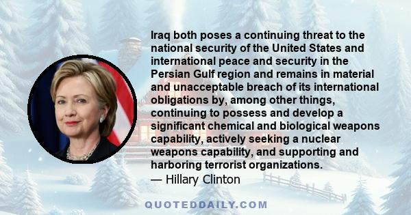 Iraq both poses a continuing threat to the national security of the United States and international peace and security in the Persian Gulf region and remains in material and unacceptable breach of its international