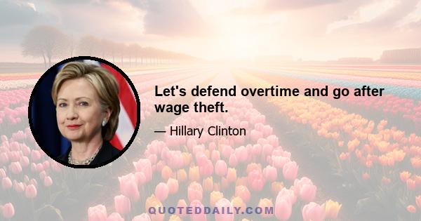 Let's defend overtime and go after wage theft.