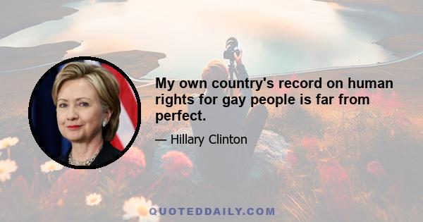 My own country's record on human rights for gay people is far from perfect.