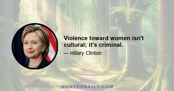 Violence toward women isn't cultural; it's criminal.