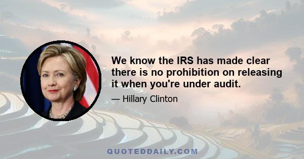 We know the IRS has made clear there is no prohibition on releasing it when you're under audit.