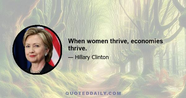 When women thrive, economies thrive.