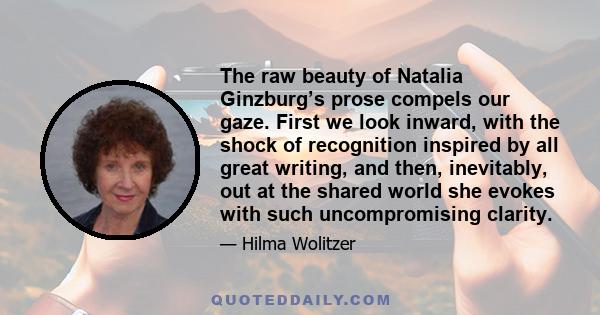 The raw beauty of Natalia Ginzburg’s prose compels our gaze. First we look inward, with the shock of recognition inspired by all great writing, and then, inevitably, out at the shared world she evokes with such