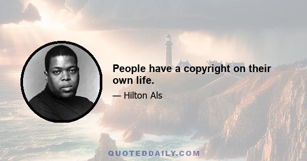 People have a copyright on their own life.