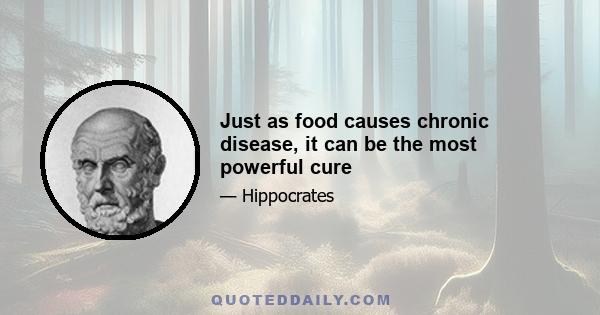 Just as food causes chronic disease, it can be the most powerful cure