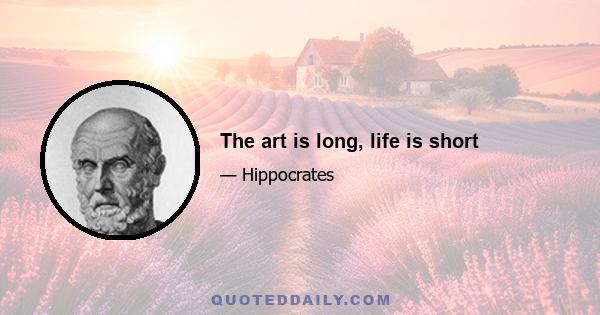 The art is long, life is short