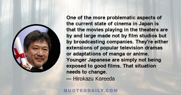 One of the more problematic aspects of the current state of cinema in Japan is that the movies playing in the theaters are by and large made not by film studios but by broadcasting companies. They're either extensions