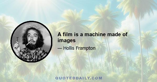 A film is a machine made of images