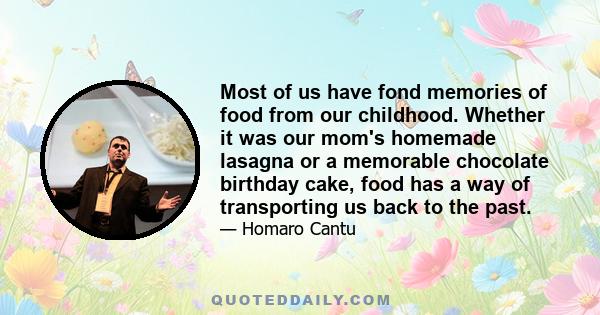 Most of us have fond memories of food from our childhood. Whether it was our mom's homemade lasagna or a memorable chocolate birthday cake, food has a way of transporting us back to the past.