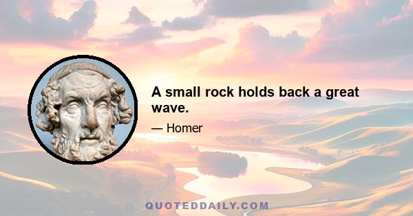 A small rock holds back a great wave.