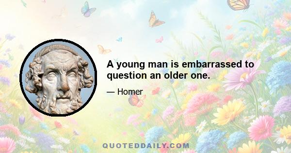 A young man is embarrassed to question an older one.