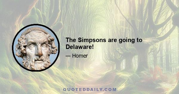 The Simpsons are going to Delaware!