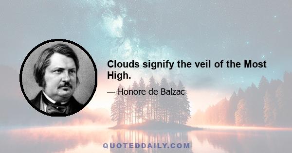 Clouds signify the veil of the Most High.