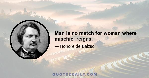 Man is no match for woman where mischief reigns.