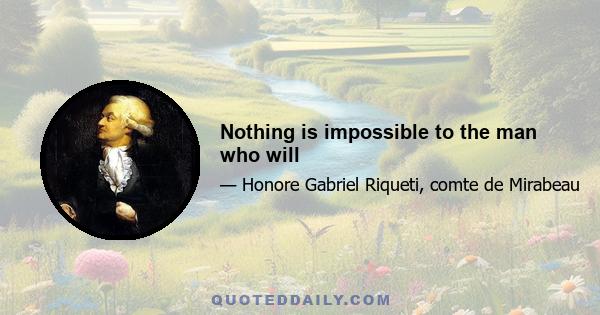 Nothing is impossible to the man who will