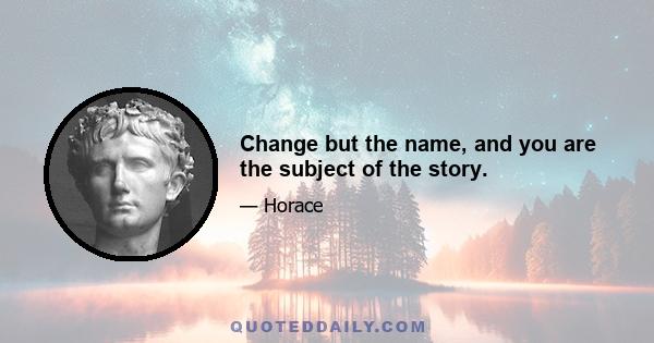 Change but the name, and you are the subject of the story.