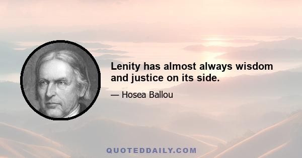 Lenity has almost always wisdom and justice on its side.