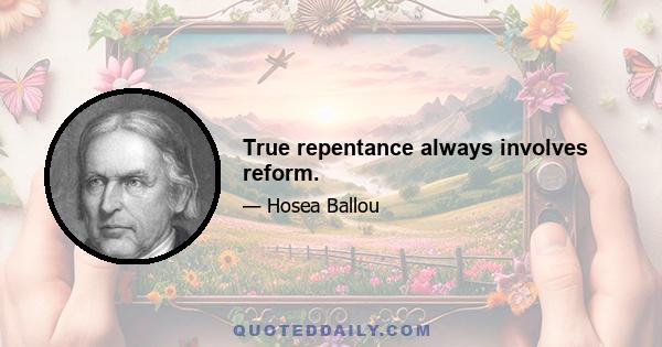 True repentance always involves reform.