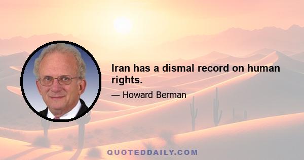 Iran has a dismal record on human rights.