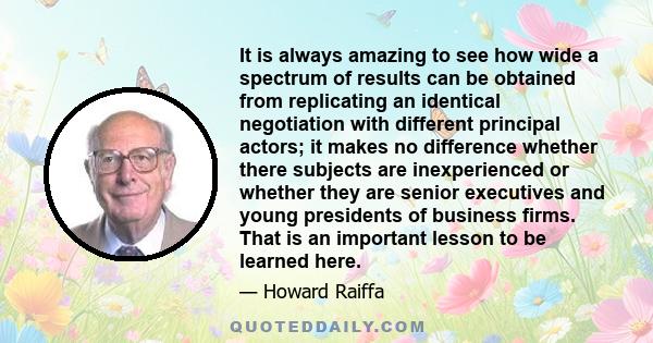 It is always amazing to see how wide a spectrum of results can be obtained from replicating an identical negotiation with different principal actors; it makes no difference whether there subjects are inexperienced or