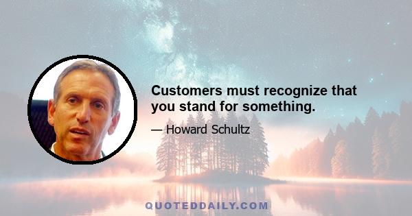 Customers must recognize that you stand for something.