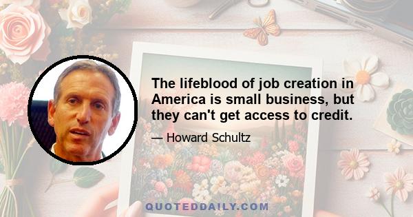 The lifeblood of job creation in America is small business, but they can't get access to credit.