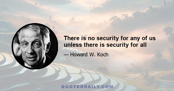 There is no security for any of us unless there is security for all