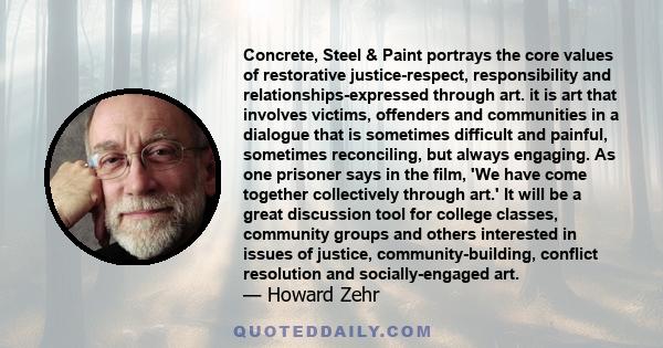Concrete, Steel & Paint portrays the core values of restorative justice-respect, responsibility and relationships-expressed through art. it is art that involves victims, offenders and communities in a dialogue that is